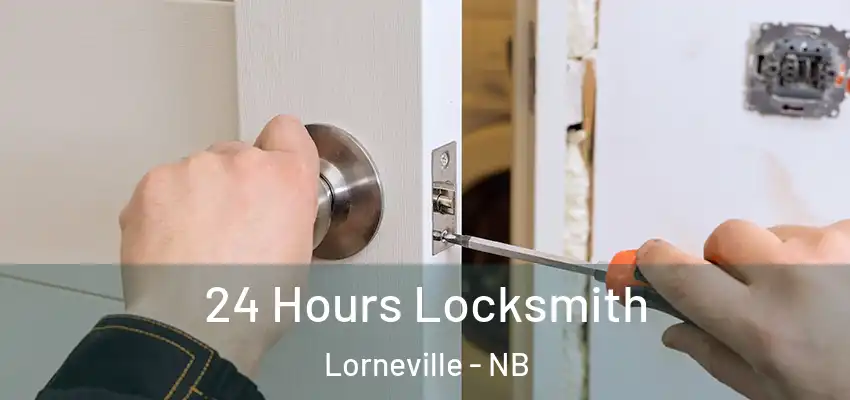 24 Hours Locksmith Lorneville - NB