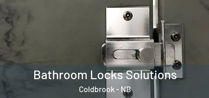 Bathroom Locks Solutions Coldbrook - NB