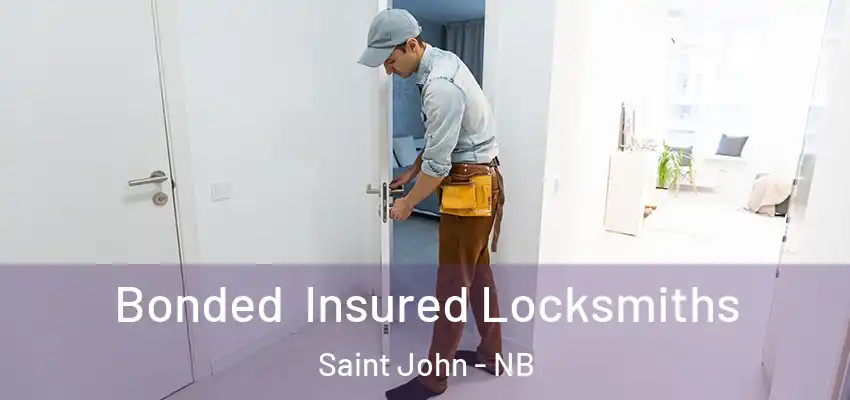 Bonded Insured Locksmiths Saint John - NB
