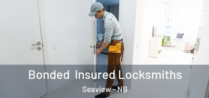 Bonded Insured Locksmiths Seaview - NB