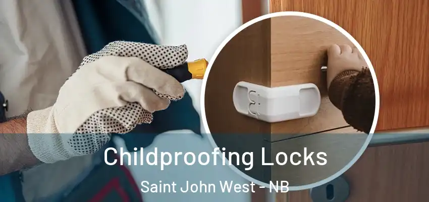 Childproofing Locks Saint John West - NB