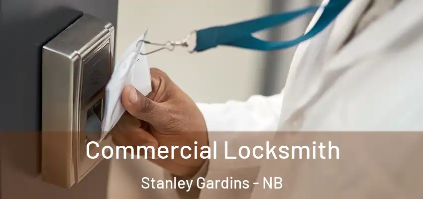 Commercial Locksmith Stanley Gardins - NB