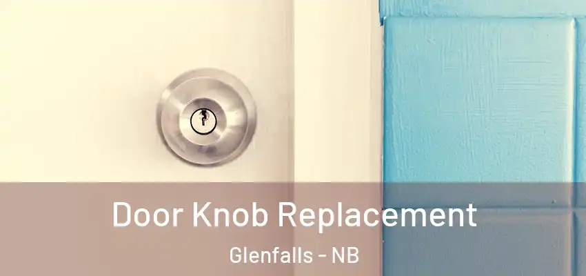 Door Knob Replacement Glenfalls - NB