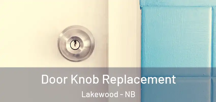Door Knob Replacement Lakewood - NB