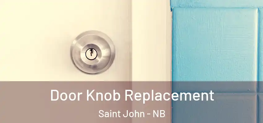 Door Knob Replacement Saint John - NB