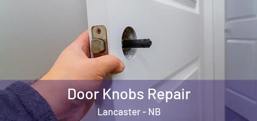 Door Knobs Repair Lancaster - NB