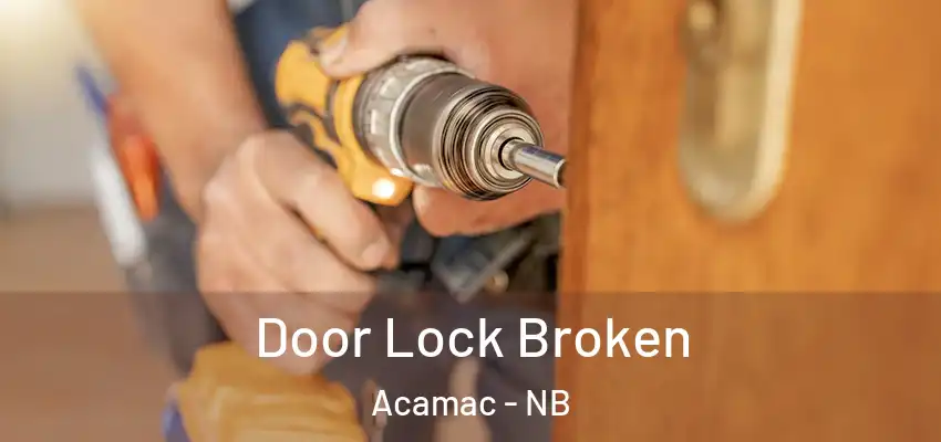 Door Lock Broken Acamac - NB