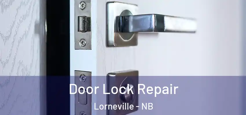 Door Lock Repair Lorneville - NB