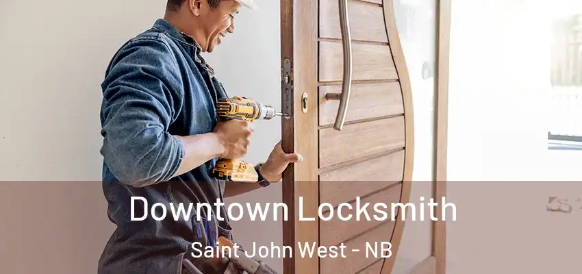 Downtown Locksmith Saint John West - NB