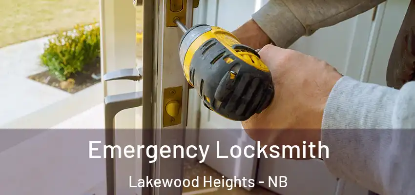 Emergency Locksmith Lakewood Heights - NB