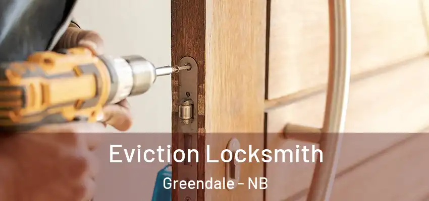 Eviction Locksmith Greendale - NB