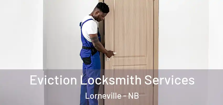 Eviction Locksmith Services Lorneville - NB