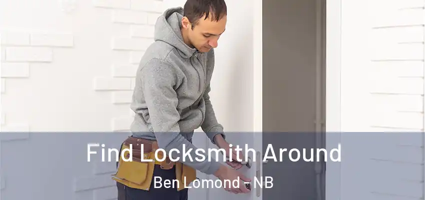 Find Locksmith Around Ben Lomond - NB