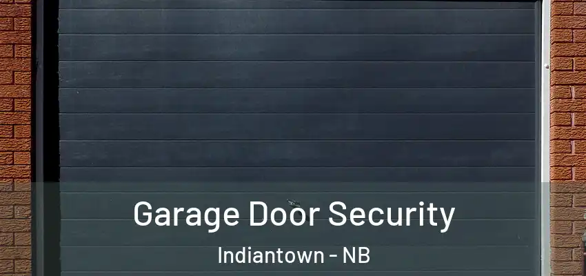 Garage Door Security Indiantown - NB