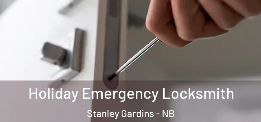 Holiday Emergency Locksmith Stanley Gardins - NB