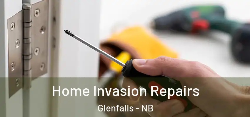 Home Invasion Repairs Glenfalls - NB