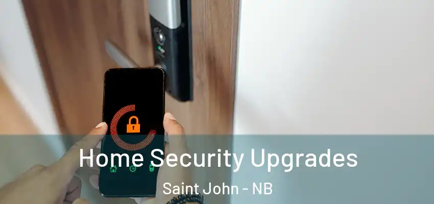Home Security Upgrades Saint John - NB