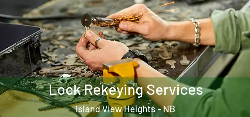 Lock Rekeying Services Island View Heights - NB