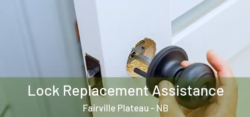 Lock Replacement Assistance Fairville Plateau - NB