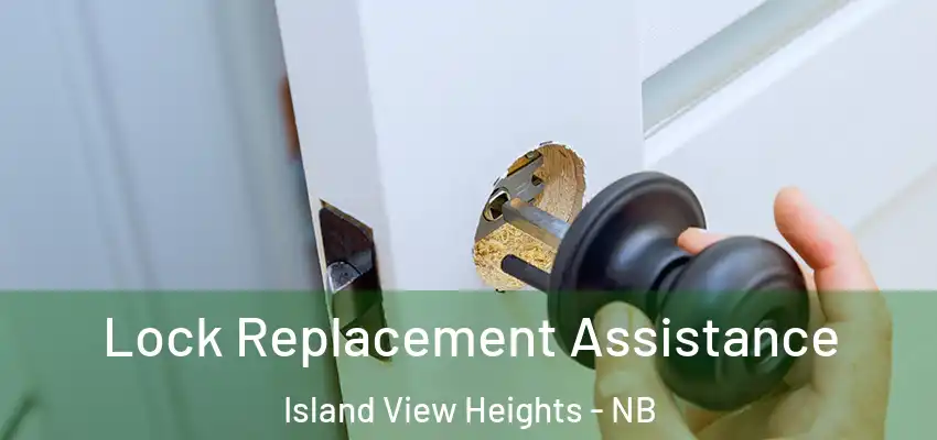 Lock Replacement Assistance Island View Heights - NB