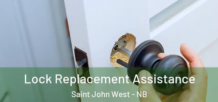 Lock Replacement Assistance Saint John West - NB