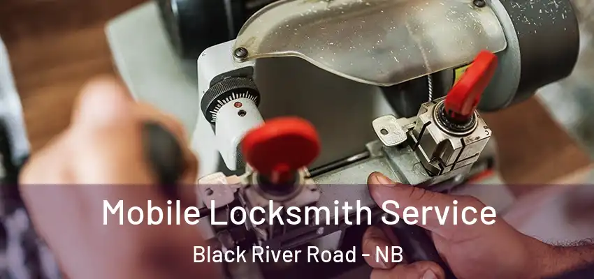Mobile Locksmith Service Black River Road - NB