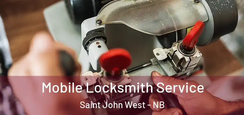 Mobile Locksmith Service Saint John West - NB