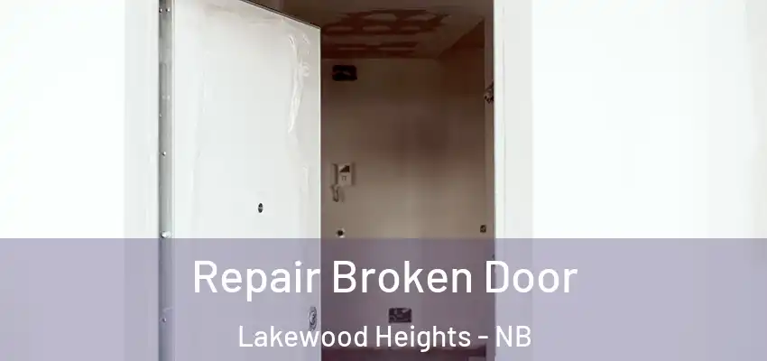 Repair Broken Door Lakewood Heights - NB