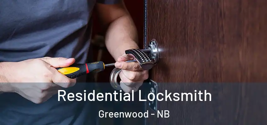 Residential Locksmith Greenwood - NB