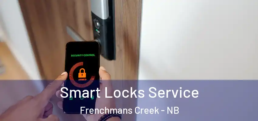 Smart Locks Service Frenchmans Creek - NB