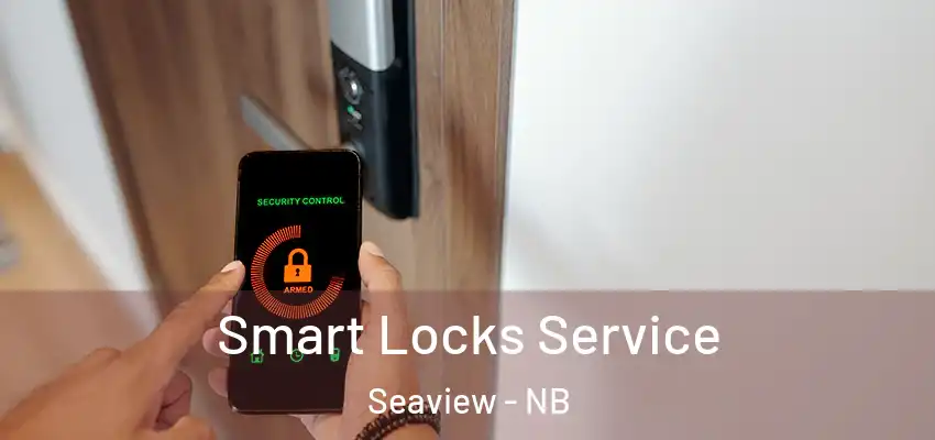 Smart Locks Service Seaview - NB